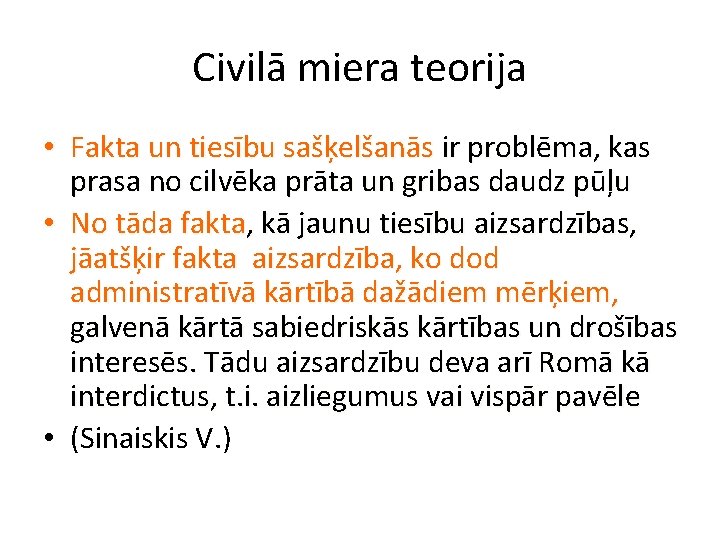 Civilā miera teorija • Fakta un tiesību sašķelšanās ir problēma, kas prasa no cilvēka
