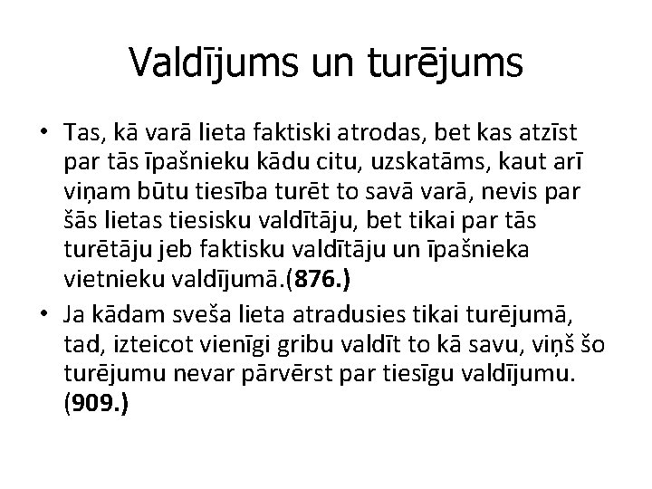 Valdījums un turējums • Tas, kā varā lieta faktiski atrodas, bet kas atzīst par