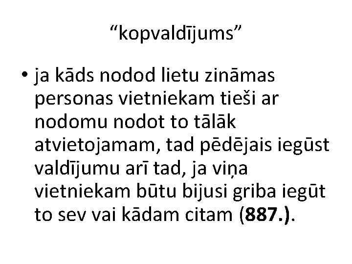 “kopvaldījums” • ja kāds nodod lietu zināmas personas vietniekam tieši ar nodomu nodot to
