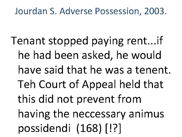 Jourdan S. Adverse Possession, 2003. Tenant stopped paying rent. . . if he had