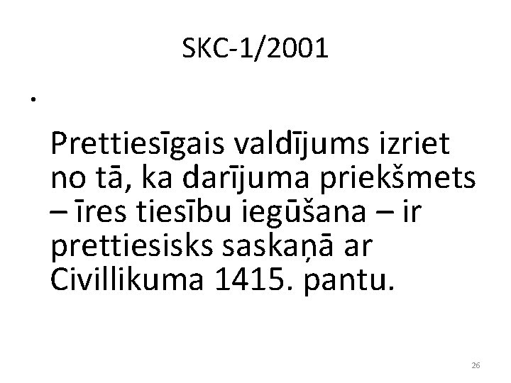 SKC-1/2001 • Prettiesīgais valdījums izriet no tā, ka darījuma priekšmets – īres tiesību iegūšana