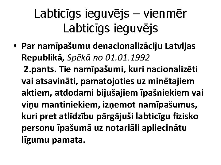 Labticīgs ieguvējs – vienmēr Labticīgs ieguvējs • Par namīpašumu denacionalizāciju Latvijas Republikā, Spēkā no