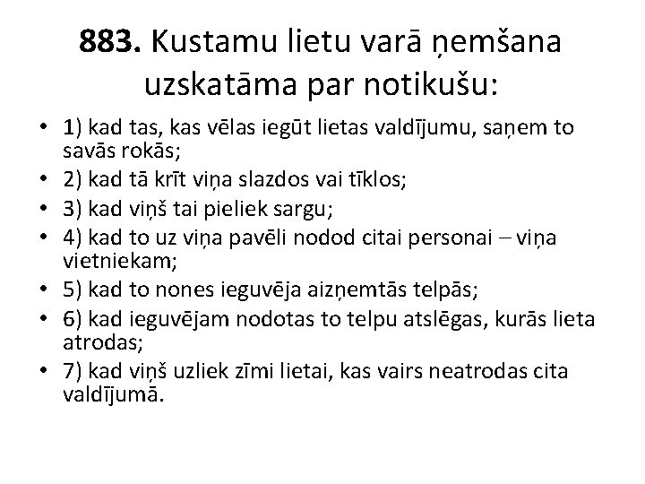 883. Kustamu lietu varā ņemšana uzskatāma par notikušu: • 1) kad tas, kas vēlas