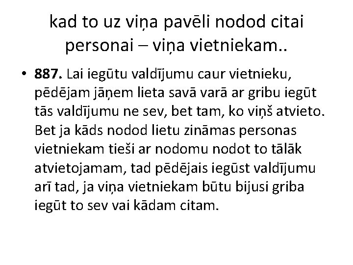 kad to uz viņa pavēli nodod citai personai – viņa vietniekam. . • 887.