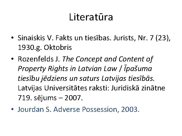 Literatūra • Sinaiskis V. Fakts un tiesības. Jurists, Nr. 7 (23), 1930. g. Oktobris