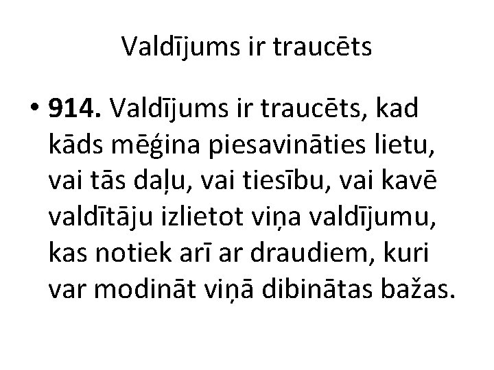 Valdījums ir traucēts • 914. Valdījums ir traucēts, kad kāds mēģina piesavināties lietu, vai