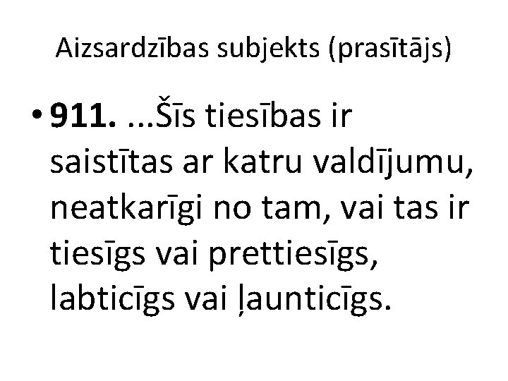 Aizsardzības subjekts (prasītājs) • 911. . Šīs tiesības ir saistītas ar katru valdījumu, neatkarīgi