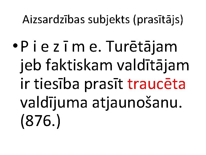 Aizsardzības subjekts (prasītājs) • P i e z ī m e. Turētājam jeb faktiskam