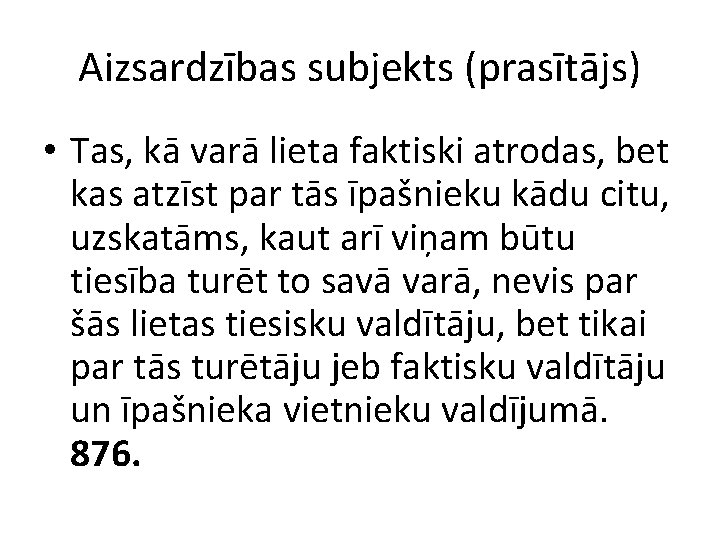 Aizsardzības subjekts (prasītājs) • Tas, kā varā lieta faktiski atrodas, bet kas atzīst par