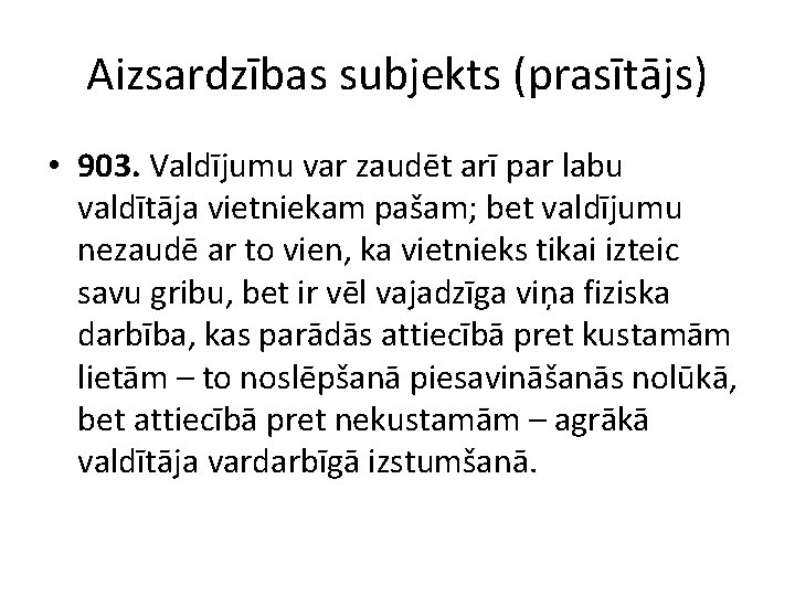 Aizsardzības subjekts (prasītājs) • 903. Valdījumu var zaudēt arī par labu valdītāja vietniekam pašam;