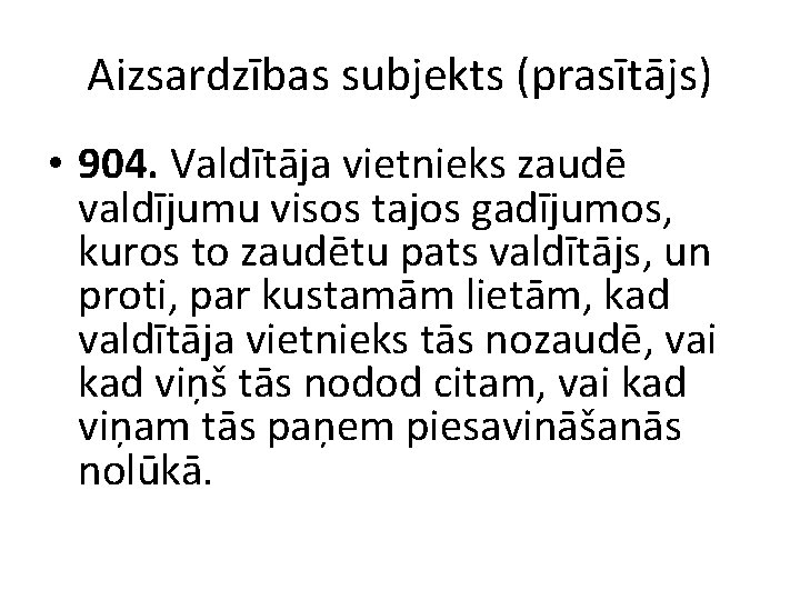 Aizsardzības subjekts (prasītājs) • 904. Valdītāja vietnieks zaudē valdījumu visos tajos gadījumos, kuros to