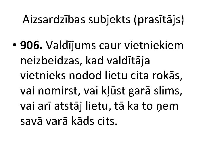 Aizsardzības subjekts (prasītājs) • 906. Valdījums caur vietniekiem neizbeidzas, kad valdītāja vietnieks nodod lietu