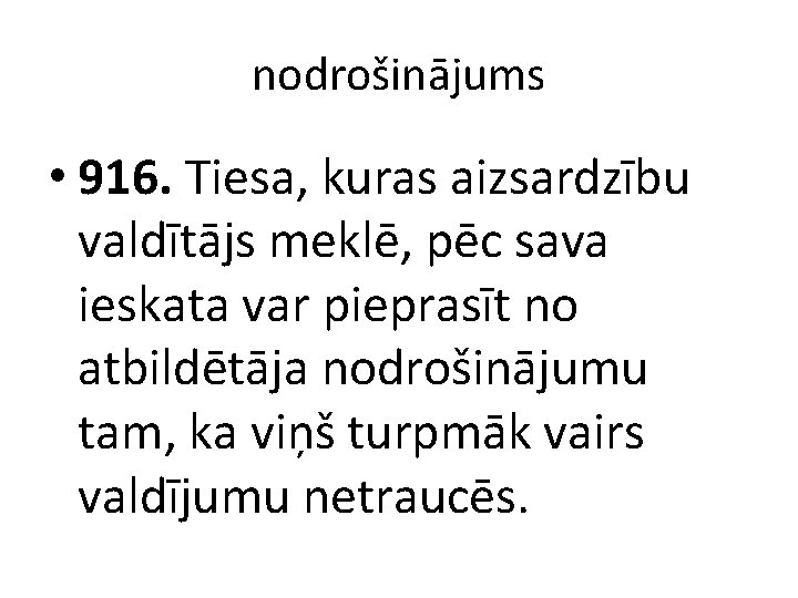 nodrošinājums • 916. Tiesa, kuras aizsardzību valdītājs meklē, pēc sava ieskata var pieprasīt no