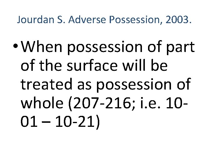 Jourdan S. Adverse Possession, 2003. • When possession of part of the surface will