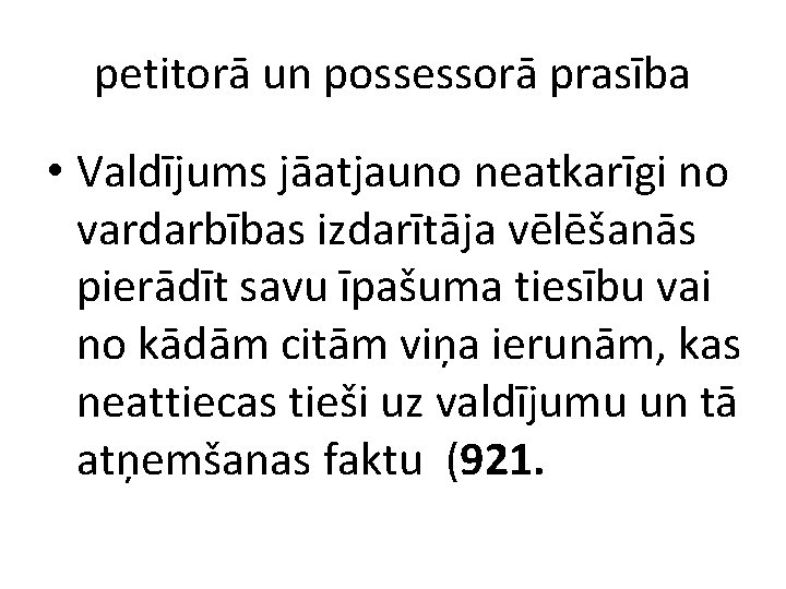 petitorā un possessorā prasība • Valdījums jāatjauno neatkarīgi no vardarbības izdarītāja vēlēšanās pierādīt savu