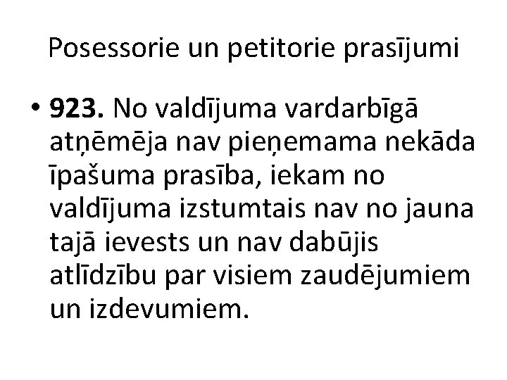 Posessorie un petitorie prasījumi • 923. No valdījuma vardarbīgā atņēmēja nav pieņemama nekāda īpašuma