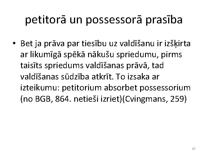 petitorā un possessorā prasība • Bet ja prāva par tiesību uz valdīšanu ir izšķirta