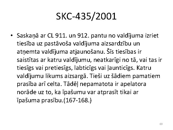 SKC-435/2001 • Saskaņā ar CL 911. un 912. pantu no valdījuma izriet tiesība uz