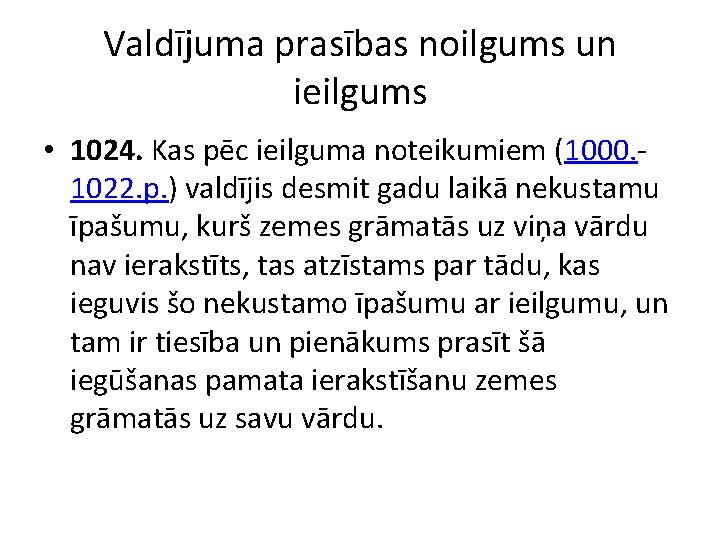 Valdījuma prasības noilgums un ieilgums • 1024. Kas pēc ieilguma noteikumiem (1000. 1022. p.