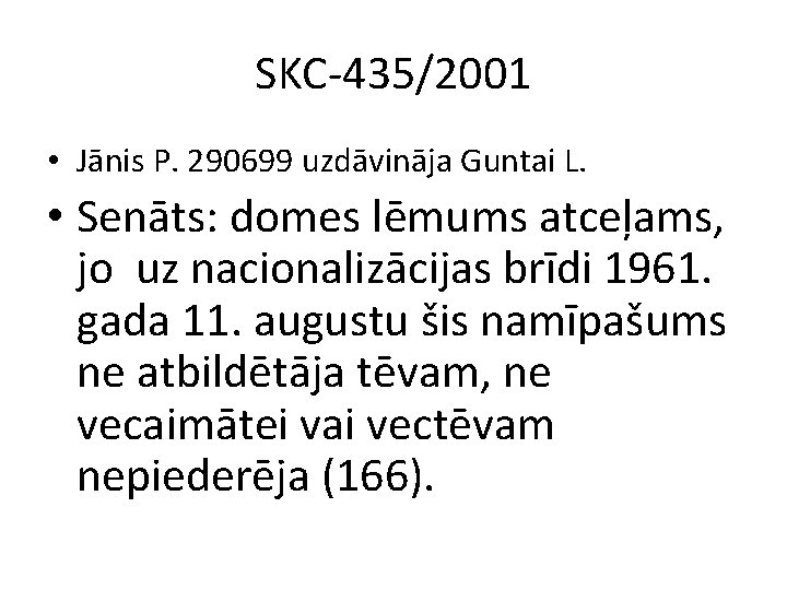 SKC-435/2001 • Jānis P. 290699 uzdāvināja Guntai L. • Senāts: domes lēmums atceļams, jo