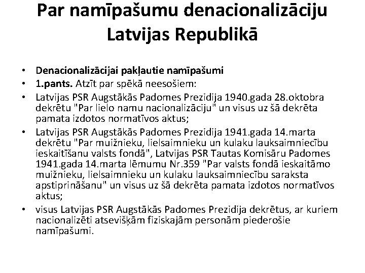 Par namīpašumu denacionalizāciju Latvijas Republikā • Denacionalizācijai pakļautie namīpašumi • 1. pants. Atzīt par