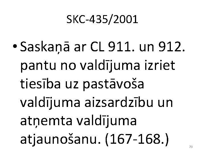 SKC-435/2001 • Saskaņā ar CL 911. un 912. pantu no valdījuma izriet tiesība uz