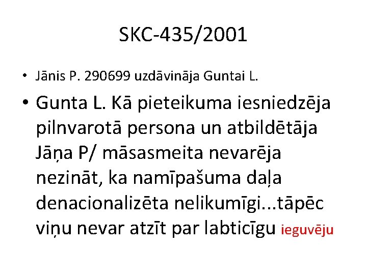 SKC-435/2001 • Jānis P. 290699 uzdāvināja Guntai L. • Gunta L. Kā pieteikuma iesniedzēja