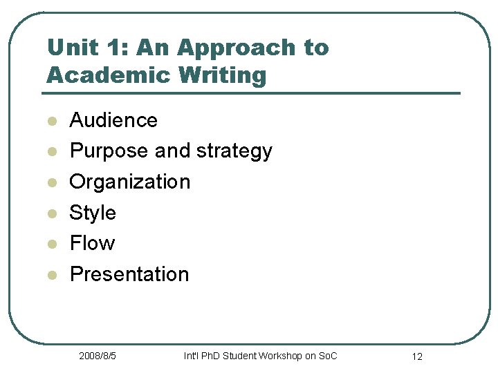 Unit 1: An Approach to Academic Writing l l l Audience Purpose and strategy