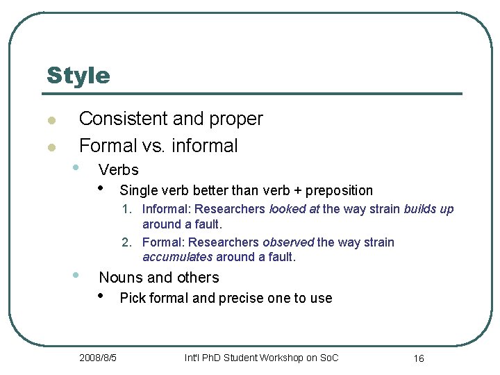 Style l l Consistent and proper Formal vs. informal • • Verbs • Single
