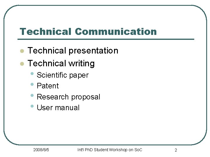 Technical Communication l l Technical presentation Technical writing • Scientific paper • Patent •