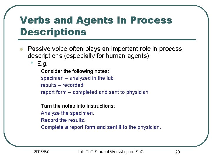 Verbs and Agents in Process Descriptions l Passive voice often plays an important role