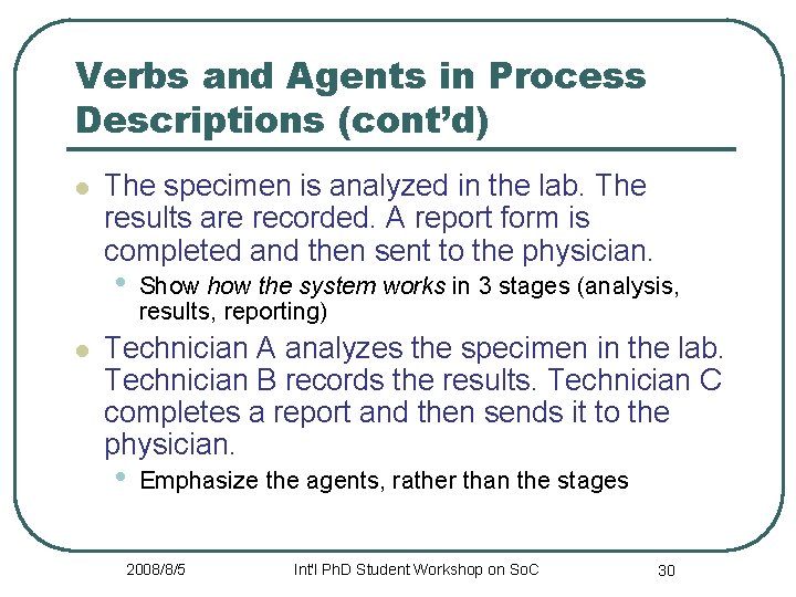 Verbs and Agents in Process Descriptions (cont’d) l The specimen is analyzed in the