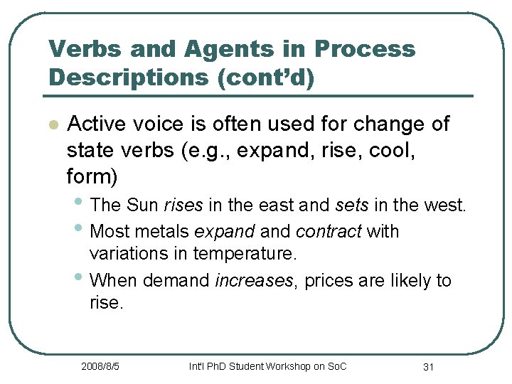 Verbs and Agents in Process Descriptions (cont’d) l Active voice is often used for