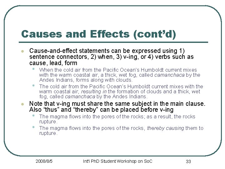 Causes and Effects (cont’d) l Cause-and-effect statements can be expressed using 1) sentence connectors,