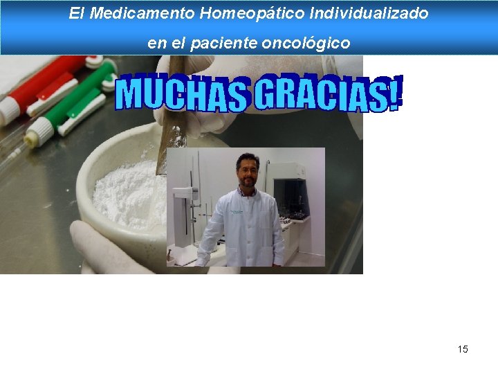 El Medicamento Homeopático Individualizado LA HOMEOPATÍA EN LA OFICINA DE FARMACIA en el paciente El Medicamento Homeopático Individualizado LA HOMEOPATÍA EN LA OFICINA DE FARMACIA en el paciente