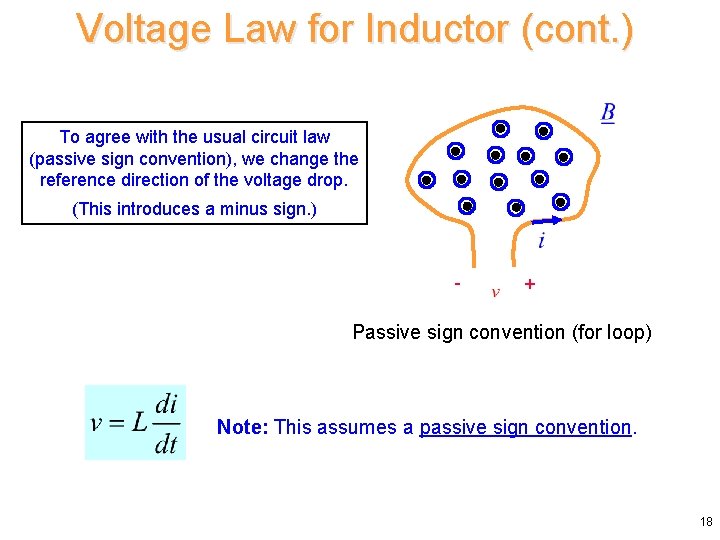 Voltage Law for Inductor (cont. ) To agree with the usual circuit law (passive