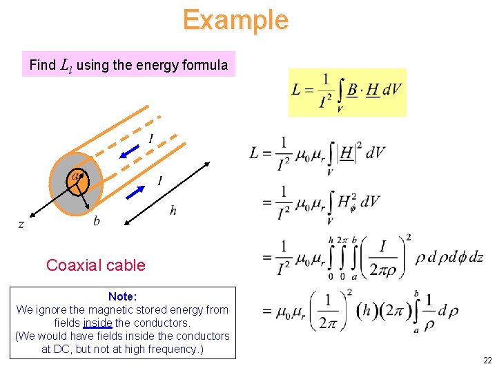 Example Find Ll using the energy formula Coaxial cable Note: We ignore the magnetic