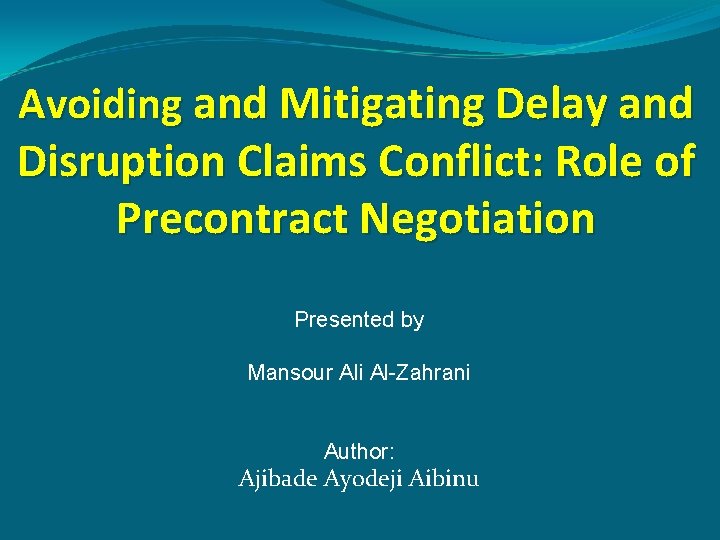 Avoiding and Mitigating Delay and Disruption Claims Conflict: Role of Precontract Negotiation Presented by