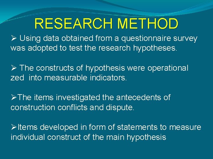 RESEARCH METHOD Ø Using data obtained from a questionnaire survey was adopted to test