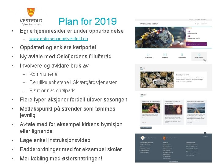 Plan for 2019 • Egne hjemmesider er under opparbeidelse – www. østersdugnadivestfold. no •