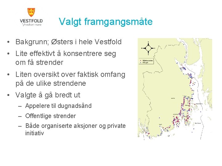 Valgt framgangsmåte • Bakgrunn; Østers i hele Vestfold • Lite effektivt å konsentrere seg