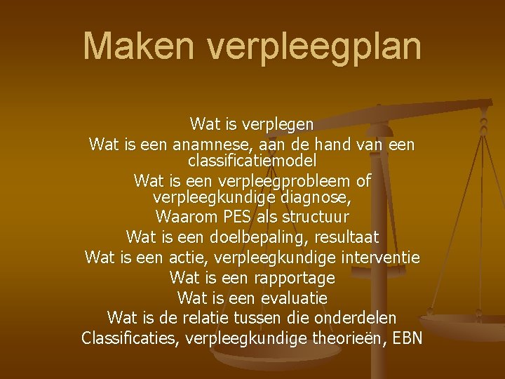 Maken verpleegplan Wat is verplegen Wat is een anamnese, aan de hand van een