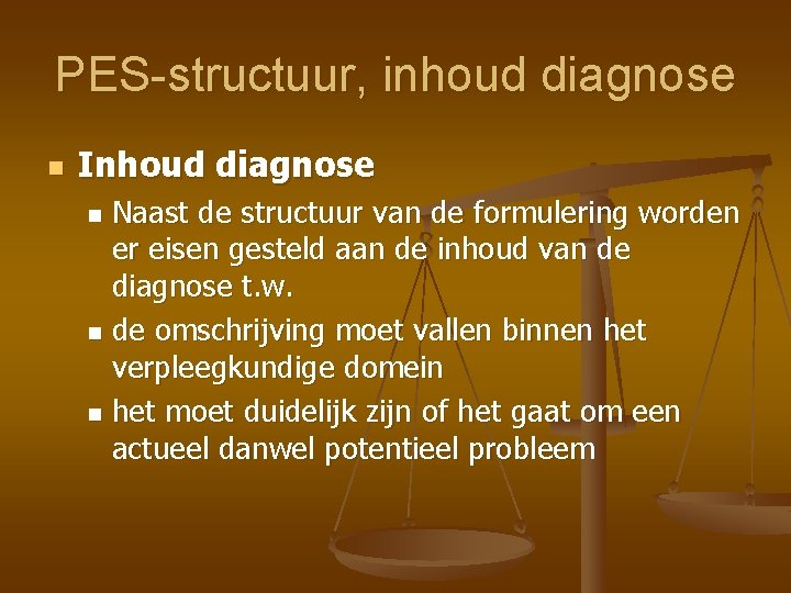 PES-structuur, inhoud diagnose n Inhoud diagnose Naast de structuur van de formulering worden er