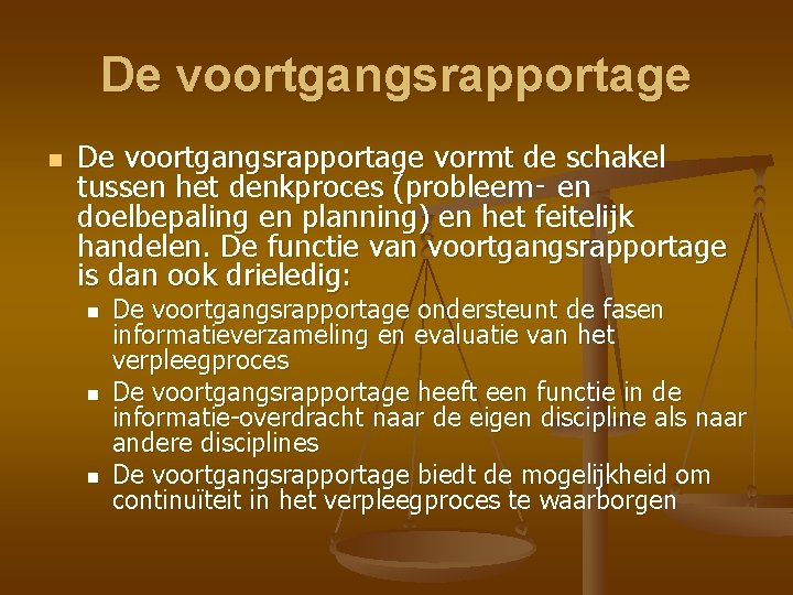 De voortgangsrapportage n De voortgangsrapportage vormt de schakel tussen het denkproces (probleem‑ en doelbepaling