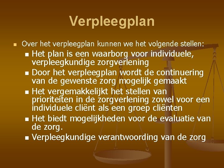 Verpleegplan n Over het verpleegplan kunnen we het volgende stellen: Het plan is een