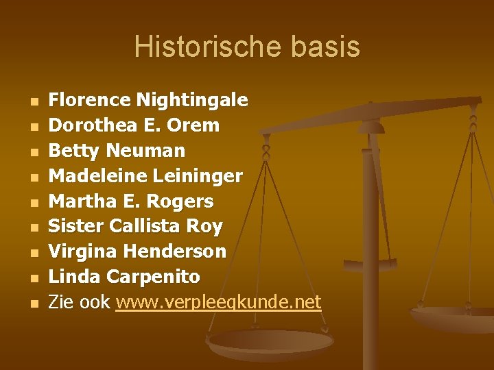 Historische basis n n n n n Florence Nightingale Dorothea E. Orem Betty Neuman