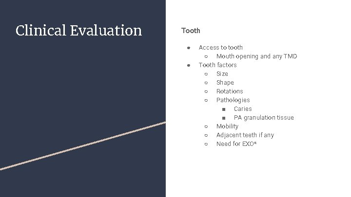 Clinical Evaluation Tooth ● ● Access to tooth ○ Mouth opening and any TMD Clinical Evaluation Tooth ● ● Access to tooth ○ Mouth opening and any TMD