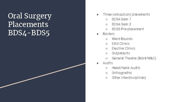 Oral Surgery Placements BDS 4 -BDS 5 ● ● ● Three compulsory placements ○ Oral Surgery Placements BDS 4 -BDS 5 ● ● ● Three compulsory placements ○