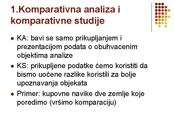 1. Komparativna analiza i komparativne studije l l l KA: bavi se samo prikupljanjem