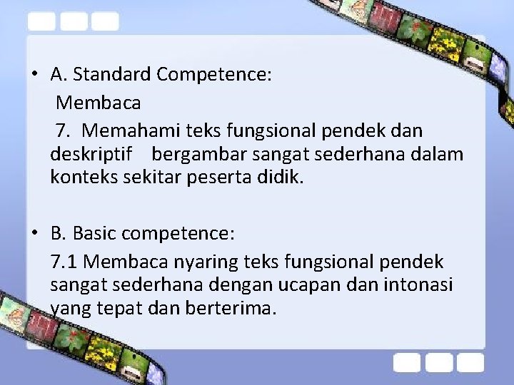  • A. Standard Competence: Membaca 7. Memahami teks fungsional pendek dan deskriptif bergambar